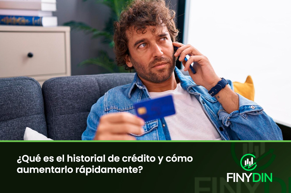 Qué es el historial de crédito y cómo aumentarlo rápidamente