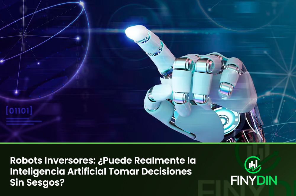 Robots Inversores ¿Puede Realmente la Inteligencia Artificial Tomar Decisiones Sin Sesgos