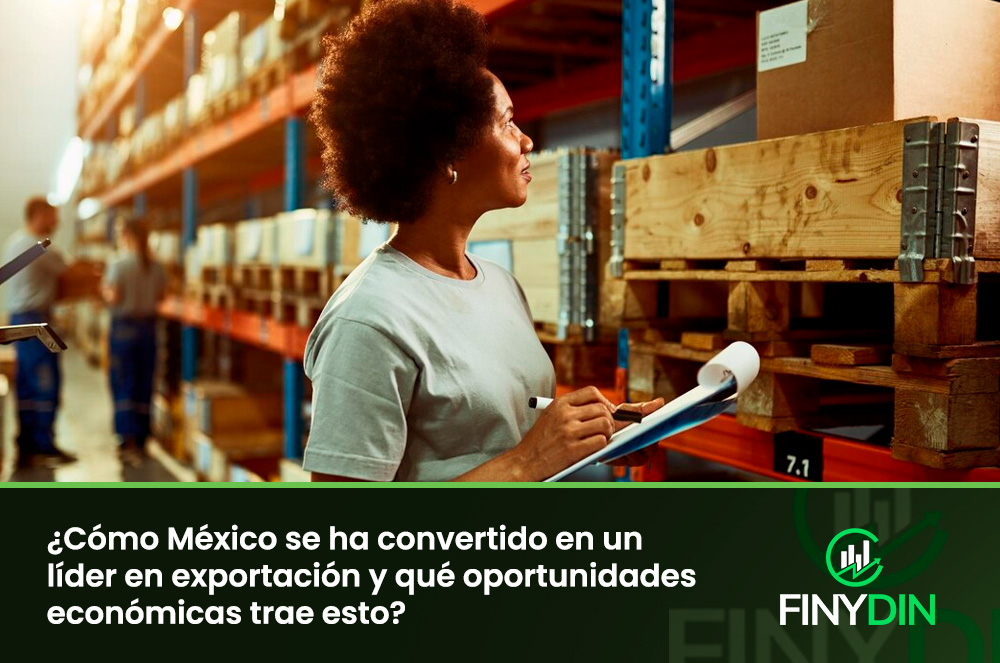 ¿Cómo México se ha convertido en un líder en exportación y qué oportunidades económicas trae esto
