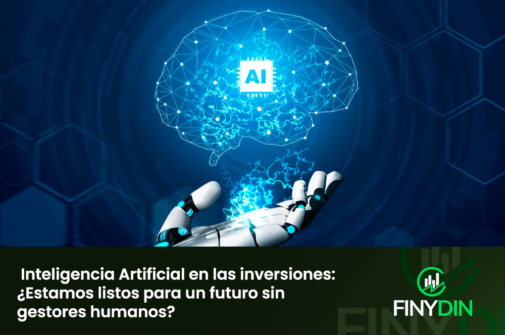 Inteligencia Artificial en las inversiones ¿Estamos listos para un futuro sin gestores humanos
