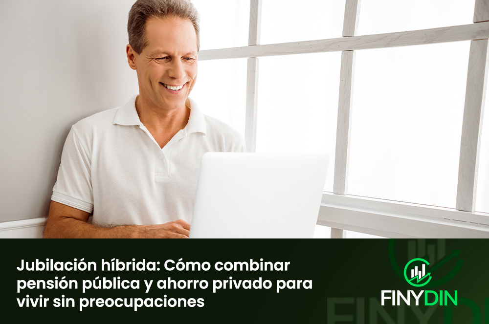 Jubilación híbrida Cómo combinar pensión pública y ahorro privado para vivir sin preocupaciones