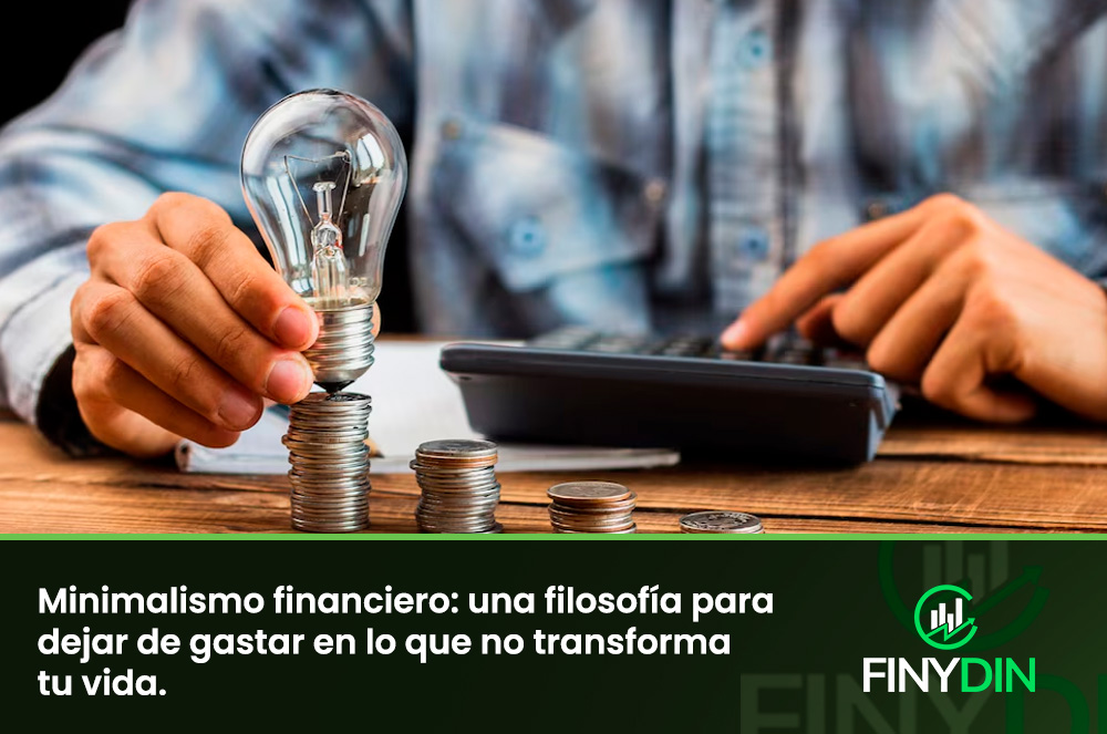 Minimalismo financiero una filosofía para dejar de gastar en lo que no transforma tu vida