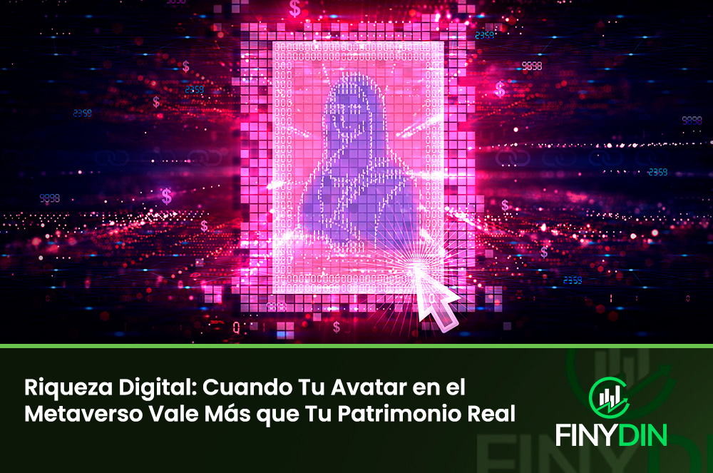 Riqueza Digital Cuando Tu Avatar en el Metaverso Vale Más que Tu Patrimonio Real
