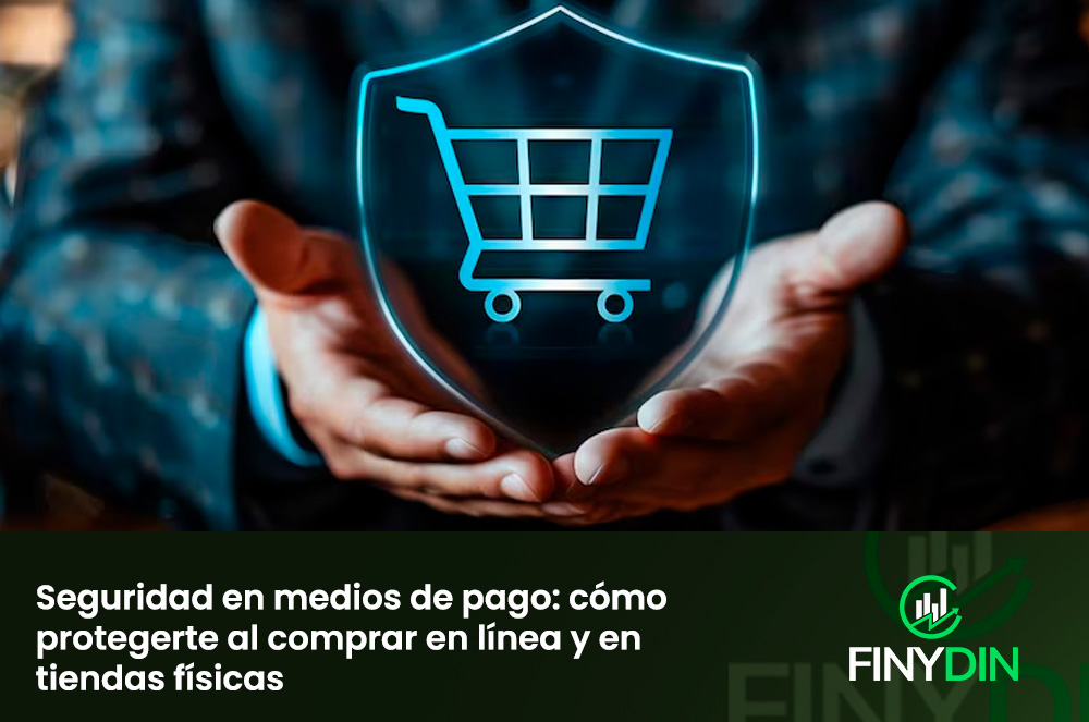 Seguridad en medios de pago cómo protegerte al comprar en línea y en tiendas físicas